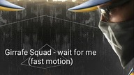 Giraffe Squad - Wait for me (fast motion)