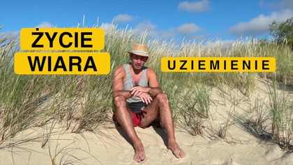 Moje wakacyjne przemyślenia na temat życia i wiary oraz uziemiania, które ma jakże istotny wpływ na nasze zdrowie.
