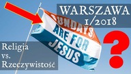 Warszawa cz.  1 | Religia kontra Rzeczywistość - Kto kogo w mętnej wodzie łowi? - 1/2018