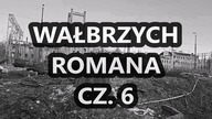 Wałbrzych Romana cz.  6