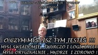 2.  O CZYM MYŚLISZ TYM JESTEŚ MYŚL ŚWIADOMIE TW&Oacute;RCZO I LOGICZNIE MYŚL ORYGINALNIE MĄDRZE I ZD