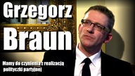 GRZEGORZ BRAUN Mamy do czynienia z realizacją polityczki partyjnej
