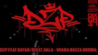 DZP - Wiara Naszą Bronią ft  Kafar/DIX37, Kala