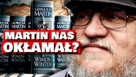 Czy George R. R.  Martin NAS OKŁAMAŁ? WICHRY ZIMY UKOŃCZONE w 3/4, ale...  (Game of Thrones)