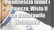 Dwadzieścia minut i po meczu, Wisła II nie pozostawiła Hetmanowi Gołąb złudzeń