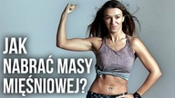 JAK NABRAĆ MASY MIĘŚNIOWEJ? JAK ZDROWO PRZYTYĆ? MASA U KOBIET