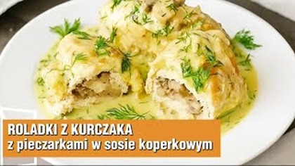  Te roladki z kurczaka to HIT!  Soczyste, pieczarkowe  i w kremowym sosie koperkowym! 