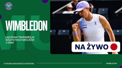 MULTI WIMBLEDON NA ŻYWO - 3 DZIEŃ - 02. 07. 2025r.