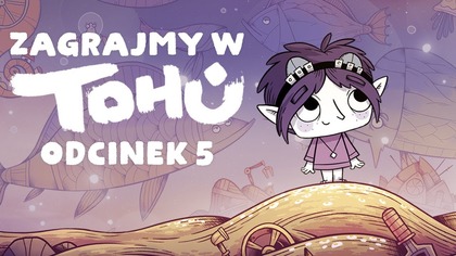 Zagrajmy w TOHU - Odcinek 5 - Kompletowanie totemu