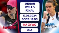 ŚWIĄTEK vs.  SAKKARI - LIVE - FINAŁ INDIAN WELLS - 17. 03. 2024r.