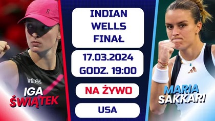 ŚWIĄTEK vs.  SAKKARI - LIVE - FINAŁ INDIAN WELLS - 17. 03. 2024r.