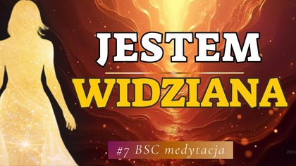  POZWALAM SOBIE BYĆ WIDZIANA  Wizualizacja Szczupłej Kobiety  Medytacja na Odchudzanie BSC #7