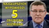 5 najgłupszych wypowiedzi Zbigniewa Kuźmiuka.