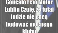 Goncalo Feio (Motor Lublin): Czuję, że tutaj ludzie nie chcą budować mocnego klubu