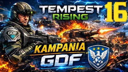 Tempest Rising - Kampania GDF #16 [#pl #gameplay]