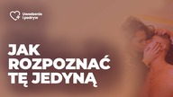 Idealny związek - Jak rozpoznać tę jedyną