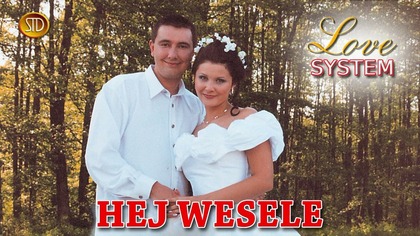 Love System Hej wesele