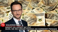 Buda: Kredyt 0% jest niemożliwy do wdrożenia