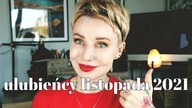 ULUBIEŃCY I INSPIRACJE LISTOPADA 2021