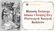 Historia Świętego Adama i Świętej Ewy pierwszych naszych Rodziców | 24 Grudzień