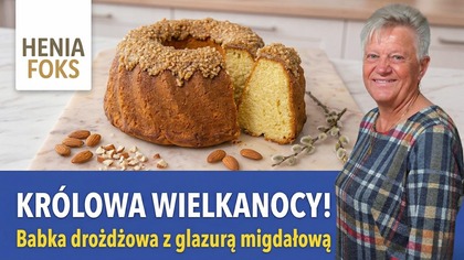 Wyjątkowa babka drożdżowa z glazurą migdałową to Królowa Wielkanocy!