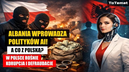 Albania wprowadza polityków AI! | A co z Polską? | W Polsce rośnie korupcja i defraudacje