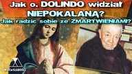 Jak o. DOLINDO widział NIEPOKALANĄ? /Jak radzić sobie ze ZMARTWIENIAMI?/