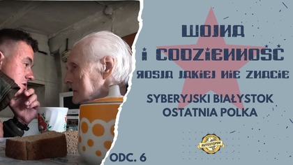Wojna i codzienność: Rosja jakiej nie znacie.  Syberyjski Białystok.  Ostatnia Polka (odc. 6)