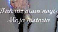13#Cichy Zakątek - Tak Nie Mam Nogi -Moja Historia