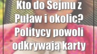Kto do Sejmu z Puław i okolic? Politycy powoli odkrywają karty