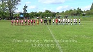 Piast Bolków - Victoria Czadrów 11. 05. 2025 r.  CzadGol # 136