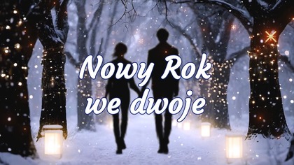 Nowy Rok we dwoje  Romantyczne życzenia pełne ciepła i miłości