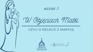 W Objęciach Matki - Odcinek 3 - Matka Kościoła