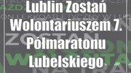 Lublin: Zostań Wolontariuszem 7.  Półmaratonu Lubelskiego