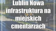 Lublin: Nowa infrastruktura na miejskich cmentarzach.  Powstało 288 nisz urnowych