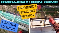 Budujemy! Dom na start 63 m2.  Cz. 16 Ostatnia Warstwa Zbrojenie i Szalowanie Wieńca odc. 130