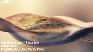 New World Sound & Reece Low - Bounce That (DrugONmode x Jake Revan Remix)