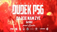 06. DUDEK P56 - DAJCIE NAM ŻYĆ (muz: CZAHA) (Progres56 - 9 SOLO Album Oficjalny Odsłuch)