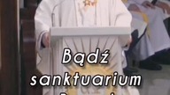 Bądź sanktuarium Boga! - ks.  Krzysztof Gryz Homilia Sanktuarium Toruń Radio Maryja