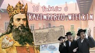 10 Niesamowitych faktów o Kazimierzu Wielkim