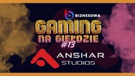 ANSHAR STUDIOS | GAMING NA GIEŁDZIE #13