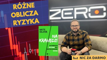 Różne oblicza RYZYKA: spekulacje, inwestycje, polityka, gospodarka / NZD #266