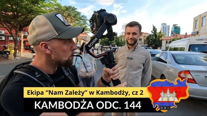 Kambodża - Ekipa Nam Zależy w Kambodży cz.  2 (odc.  144)