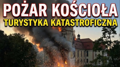 POŻAR KOŚCIOŁA - TURYSTYKA KATASTROFICZNA
