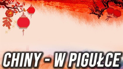 CHINY - w pigułce