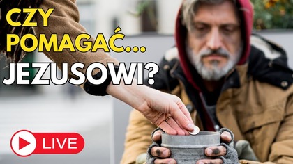Cokolwiek Uczyniliście...  czyli Co, Komu i Jak? | Ochrzczeni w jedno Ciało, odc.  14