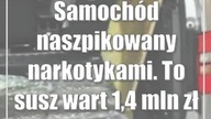 Samochód naszpikowany narkotykami.  To susz wart 1,4 mln zł