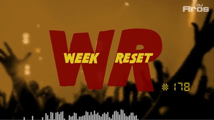 WEEK RESET #178