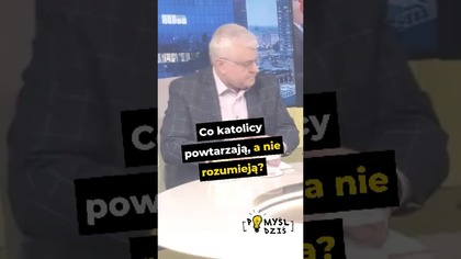  Co katolicy powtarzają, a nie rozumieją? #PomyślDziś odc.  2512