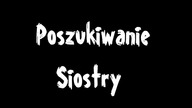 Poszukiwanie zaginionej siostry